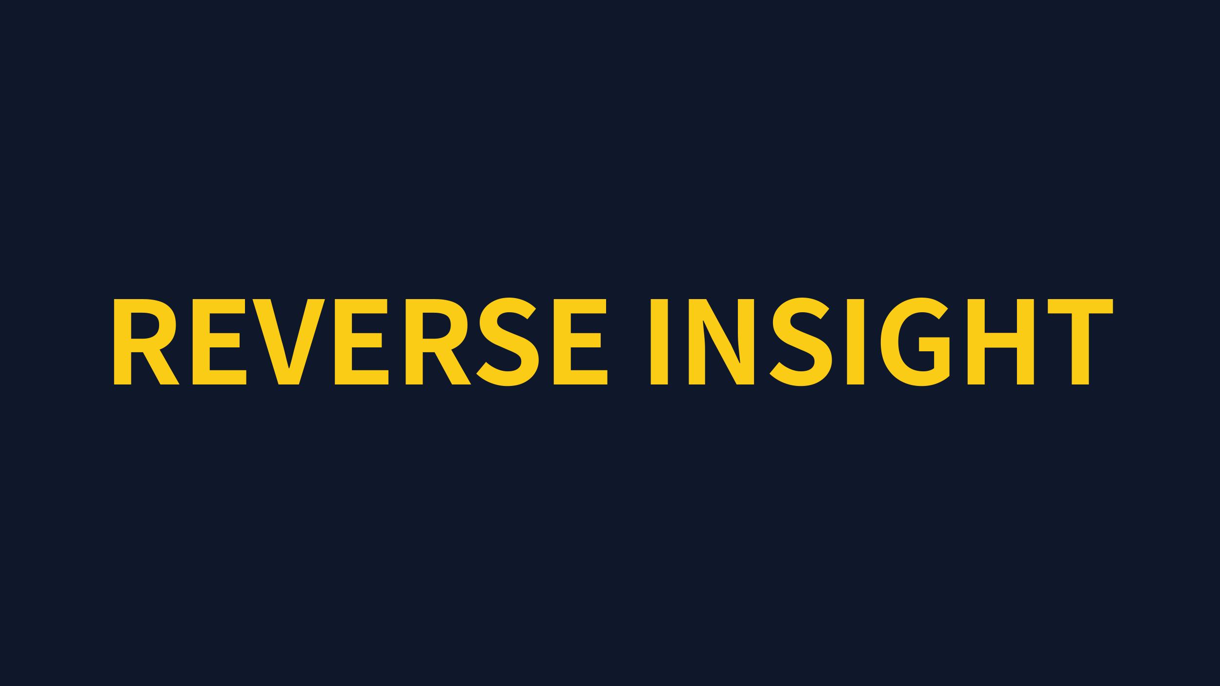 REVERSE INSIGHT